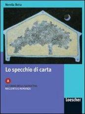 Lo specchio di carta. Modulo A. Le forme della narrativa: racconto e romanzo. Per le Scuole superiori