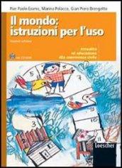 Il mondo, istruzioni per l'uso. Attualità ed educazione alla convivenza civile. Per la Scuola media