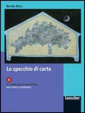 Lo specchio di carta. Modulo B. L'espressione lirica e drammatica: poesia e teatro. Per le Scuole superiori