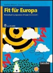Fit Fur Europa. Materiali per la preparazione all'esame Fit in Deutsch1. Per le scuole superiori. Con espansione online. 1.