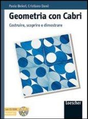 Geometria con Cabri. Per le Scuole superiori. Con CD-ROM