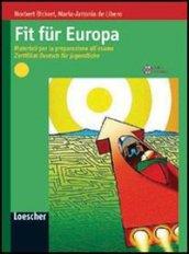 Fit fur Europa. Materiali per la preparazione all'esame Zertifikat Deutsch fur Jugendliche. Con espansione online. Per le Scuole superiori