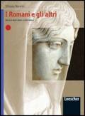 I Romani e gli altri. Storia e testi della civiltà latina. Per le Scuole superiori