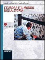 L'Europa e il mondo nella storia. Quaderno di lavoro C: XIX-XXI secolo. Per le Scuole superiori. Con espansione online