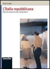 L'Italia repubblicana. Materiali e proposte di lavoro interdisciplinari. Per le Scuole superiori