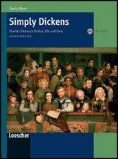 Simply Dickens. Charles Dickens's fiction, life and time. Con CD Audio. Per le Scuole superiori