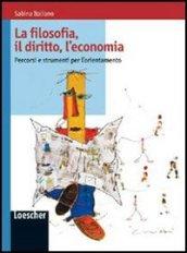 La filosofia, il diritto, l'economia. Per le Scuole superiori