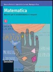 Matematica. Materiali per il consolidamento e il recupero. Per le Scuole superiori. 1.