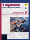 Il VagaMondo. Percorsi e strumenti del sapere geografico. Modulo A: Dall'Italia all'Europa: spazi, ambienti, persone. Per la Scuola media