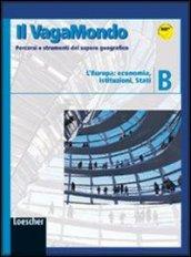 Il vagabondo. Percorsi e strumenti del sapere geografico. Modulo B: L'Europa: economia, istituzioni, Stati-Il mio portfolio. Per le Scuole superiori (2 vol.)