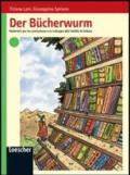 Der Bucherwurm. Materiali per la costruzione e lo sviluppo dell'abilità di lettura. Per le Scuole superiori