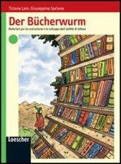 Der Bucherwurm. Materiali per la costruzione e lo sviluppo dell'abilità di lettura. Per le Scuole superiori