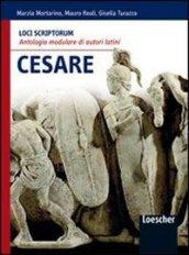 Loci scriptorum. Cesare. Per le Scuole superiori. Con espansione online