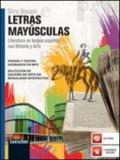Letras mayúsculas. Literatura en lengua española con historia y arte. Per le Scuole superiori. Con espansione online