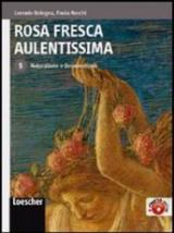 Rosa fresca aulentissima. Con espansione online. Vol. 5: Naturalismo e decadentismo.