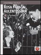 Rosa fresca aulentissima. Con espansione online. Vol. 6: Il primo Novecento.