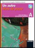 Un autre. Mots de passe. Livre de l'élève. Modulo A-Entraìnement individuel. Con CD Audio. Per la Scuola media