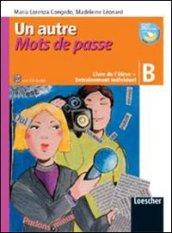 Un autre mots de passe. Vol. B. Livre de l'élève-Entraìnement individuel. Con espansione online. Con CD Audio. Per la Scuola media