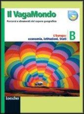 Il vagabondo. Percorsi e strumenti del sapere geografico. Modulo B: l'Europa: economia, istituzioni, stati. Per le Scuole superiori