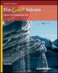 Elio Gaia Vulcano. Itinerari tra le scienze della terra. Per le Scuole superiori. Con espansione online