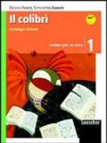 Il colibrì. Letture per un anno. Con quaderno di scrittura. Con espansione online. Per la Scuola media. 1.