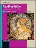 Reading Wilde. The life and selected works of Oscar Wilde. Con CD Audio