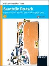 Baustelle Deutsch. Eserciziario per il recupero, il rinforzo e il ripasso estivo. Con CD Audio. Per le Scuole superiori. 1.
