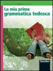 La mia prima grammatica tedesca. Per la Scuola media. Con espansione online