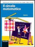 Il circolo matematico. Algebra. Per la Scuola media. Con espansione online