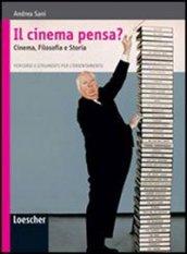 Il cinema pensa? Cinema, filosofia e storia. Per le Scuole superiori