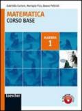 Matematica. Corso base algebra. Con espansione online. Per le Scuole superiori. 1.