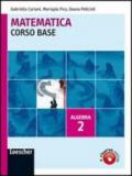 Matematica. Corso base algebra. Con espansione online. Per le Scuole superiori. 2.