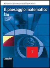 Il paesaggio matematico. Modulo T: Geometrie non euclidee, teorie formali. Ediz. blu. Per le Scuole superiori. Con espansione online