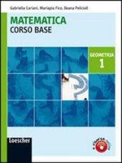 Matematica. Corso base geometria. Con espansione online. Per le Scuole superiori. 1.