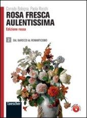 Rosa fresca aulentissima. Ediz. rossa. Per le Scuole superiori. Con espansione online vol.2