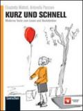 Kurz und Schnell. Moderne texte zum lesen und nachdenken. Per le Scuole superiori. Con espansione online
