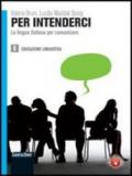 Per intenderci. Con espansione online. Per le Scuole superiori. 2.Educazione linguistica