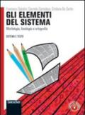 Sistema e testo. Elementi del sistema. Dalla grammatica valenziale all'esperienza dei testi. Con espansione online. Per le Scuole superiori