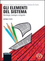 Sistema e testo. Elementi del sistema. Dalla grammatica valenziale all'esperienza dei testi. Con espansione online. Per le Scuole superiori