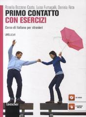 Primo contatto. Corso di italiano per stranieri. Livello A1. Esercizi. Con CD Audio