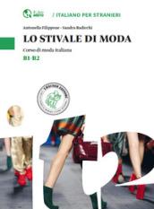 Lo stivale di moda. Corso di moda italiana. Livello B1-B2