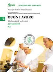 Buon lavoro. L'italiano per le professioni. Livello A2. 2: Ristorazione