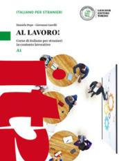 Al lavoro! Corso di italiano per stranieri in contesto lavorativo. Livello A1. Con espansione online