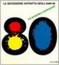 La secessione astratta degli anni Ottanta. Tra arcaicità e costruzione. Catalogo della mostra (Umbertide, 1986)