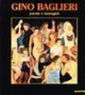 Gino Baglieri. Parole e immagini. Catalogo della mostra (Milano, 1993)