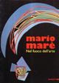 Mario Marè. Nel fuoco dell'arte. Catalogo della mostra (Milano, 1996)