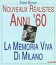 Nouveaux réalistes. Anni '60. La memoria viva di Milano. Catalogo della mostra (Milano, 1997)