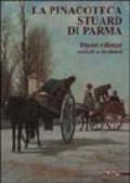 La pinacoteca Stuard di Parma. Dipinti e disegni antichi e moderni