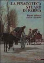 La pinacoteca Stuard di Parma. Dipinti e disegni antichi e moderni