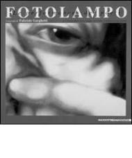 Fotolampo. Le performance dei poeti. Catalogo della mostra (Mantova, 1998)